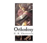 Orthodoxy: G. K. Chesterton