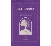 Orthodoxy: With Biography, Glossary & Editorial Reflections
