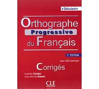 Orthographe Progressive Du Francais: Corriges Debutant 2e Edition [Lingua francese]: Corrigés