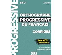 Orthographe progressif du français. Per le Scuole superiori: Corrigés avec 405 exercices