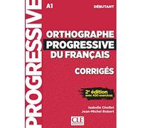 Orthographe progressive du français. Niveau débutant. Corrigés. Per le Scuole superiori