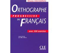 Orthographe progressive du français Niveau intermédiaire: Livre intermediaire