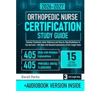 Orthopaedic Nurse Certification Study Guide: Common Treatments, Quick-Reference and Step-by-Step Breakdowns to Ace the Exam + 405 Q&As with Detailed Explanations (3 Full-Length Tests)