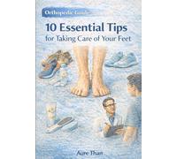 Orthopedic Guide - 10 Essential Tips for Taking Care of Your Feet