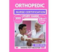 ORTHOPEDIC NURSE CERTIFICATION STUDY GUIDE 2025-2026: Master the ONC Exam with 300 Practice Questions, Detailed Explanations, and a 30-Day Learning Plan