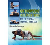 Orthopedics Interventions for the Physical Therapist Assistant