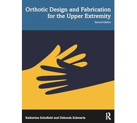 Orthotic Design and Fabrication for the Upper Extremity: A Practical Guide