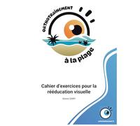 Orthotraînement à la plage: Cahier d'exercices pour la rééducation visuelle (édition avec correction)