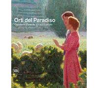 Orti del paradiso. Capolavori d'arte dal XV al XXI secolo. Ediz. illustrata