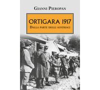 Ortigara 1917. Dalla parte degli austriaci - Pieropan Gianni