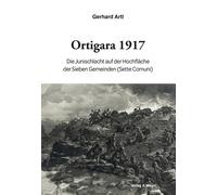 Ortigara 1917. Die Junischlacht auf der Hochfläche der Sieben Gem