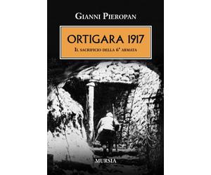 Ortigara 1917. Il sacrificio della 6ª armata [Paperback] [Sep 01, 2011] Pieropan