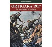 Ortigara 1917. La montagna maledetta