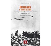 Ortigara. Il fronte nel cielo. Le operazioni aeree sugli altopiani veneti e trentini nel giugno 1917