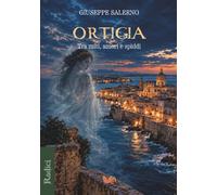 Ortigia: Tra miti, amori e spiddi