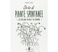 Orto di piante spontanee. Coltivazione in vaso e in giardino