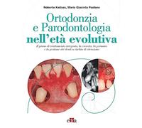 Ortodonzia e parodontologia nell'età evolutiva. Il piano di trattamento integrato, la crescita, la permuta e la gestione dei denti a rischio di ritenzione