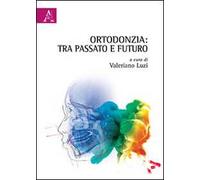 Ortodonzia. Tra passato e futuro