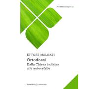 Ortodossi. Dalla Chiesa indivisa alle autocefalie - Malnati Ettore