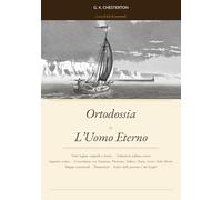 Ortodossia & L’Uomo Eterno: Edizione bilingue italiano/inglese con apparato tomistico e concordanze