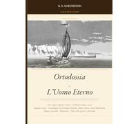 Ortodossia & L’Uomo Eterno: Edizione bilingue italiano/inglese con apparato tomistico e concordanze