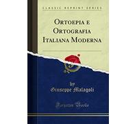 Ortoepia e Ortografia Italiana Moderna (Classic Reprint)