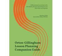 Orton-Gillingham Lesson Planning Companion Guide: Differentiated word lists with decodable phrases and sentences for little kids and big kids