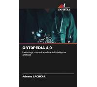ORTOPEDIA 4.0: La chirurgia ortopedica nell'era dell'intelligenza artificiale