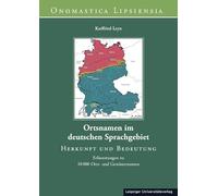 Ortsnamen im deutschen Sprachgebiet: Herkunft und Bedeutung. Erläuterungen zu 10 000 Orts- und Gewässernamen