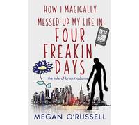 O'Russell Megan How I Magically Messed Up My Life in Four Freakin' D (Tascabile)