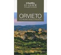 Orvieto e il regno degli Etruschi. Le guide ai sapori e ai piaceri