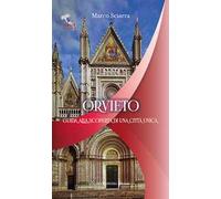 Orvieto. Guida alla scoperta di una città unica