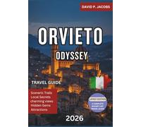 Orvieto Odyssey 2026: Complete Italy Travel Guide: Cathedrals, Cliffs & Central Italy Heritage