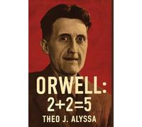 ORWELL: 2+2=5: Unveiling the Truth Behind Raoul Peck’s Documentary on George Orwell’s Prophetic Vision of Surveillance, Power, and the Fight for Freedom in Today’s World