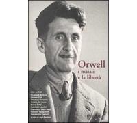 Orwell, i maiali e la libertà