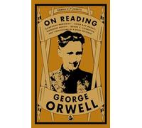 Orwell on Reading: Bookshop Memories, Good Bad Books, Nonsense Poetry, Books vs. Cigarettes and Confessions of a Book Reviewer: 7