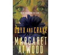 Oryx and Crake by Margaret Atwood (July 28,2009)