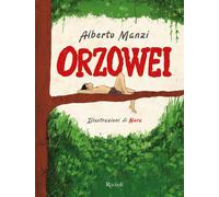 Orzowei. Ediz. illustrata - Manzi Alberto