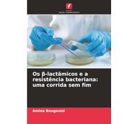 Os β-lactâmicos e a resistência bacteriana: uma corrida sem fim