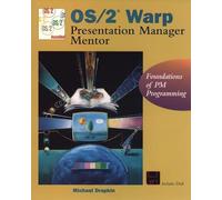 OS/2 Warp Presentation Manager Mentor: Foundations of PM Programming