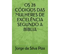 OS 28 CÓDIGOS DAS MULHERES DE EXCELÊNCIA SEGUNDO A BÍBLIA