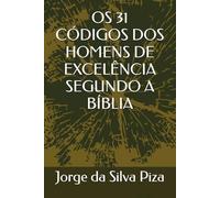 OS 31 CÓDIGOS DOS HOMENS DE EXCELÊNCIA SEGUNDO A BÍBLIA