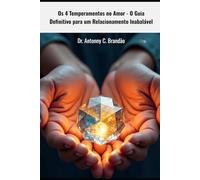 Os 4 Temperamentos no Amor: O Guia Definitivo para um Relacionamento Inabalável