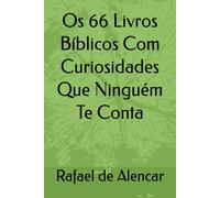 Os 66 Livros Bíblicos Com Curiosidades Que Ninguém Te Conta