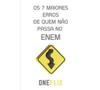 Os 7 Maiores Erros de Quem Não Passa no ENEM: Evite as Armadilhas Cognitivas, Emocionais e Estratégicas que Sabotam sua Aprovação