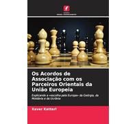 Os Acordos de Associação com os Parceiros Orientais da União Europeia: Explicando a 'escolha pela Europa' da Geórgia, da Moldávia e da Ucrânia