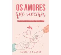 Os Amores Que Vivemos: Explorando as diferentes faces do amor