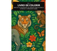 OS ANIMAIS: LIVRO DE COLORIR.: MAIS DE 40 DESENHOS DE ANIMAIS PARA ALIVIAR O ESTRESSE E APRENDER SOBRE.