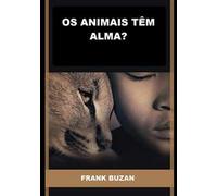 Os animais têm alma?