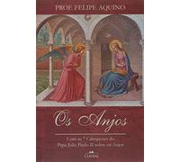 Os Anjos. Com as 7 Catequeses do Papa Joao Paulo II Sobre os Anjos